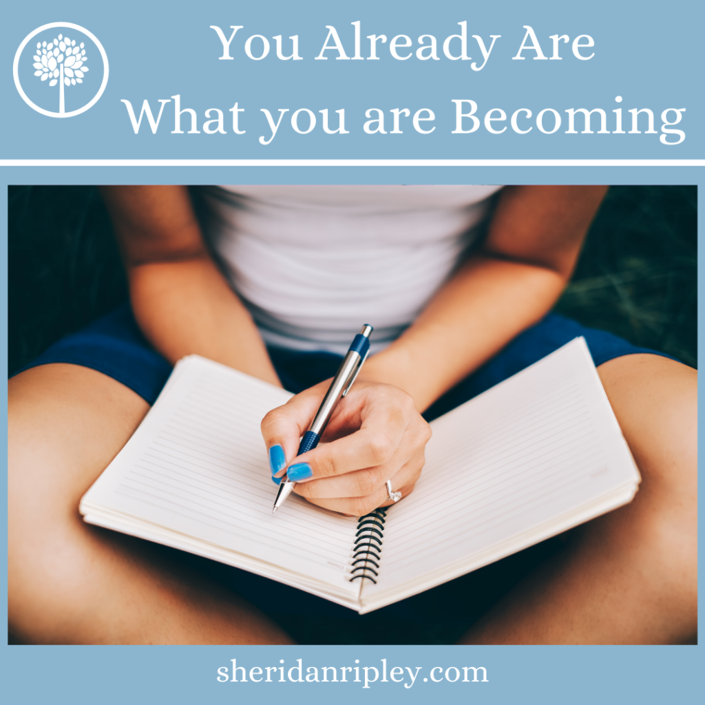 You Already are What You are Becoming