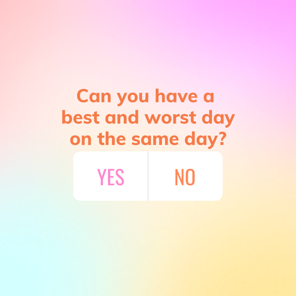 Can you have a best and worst day on the same day?