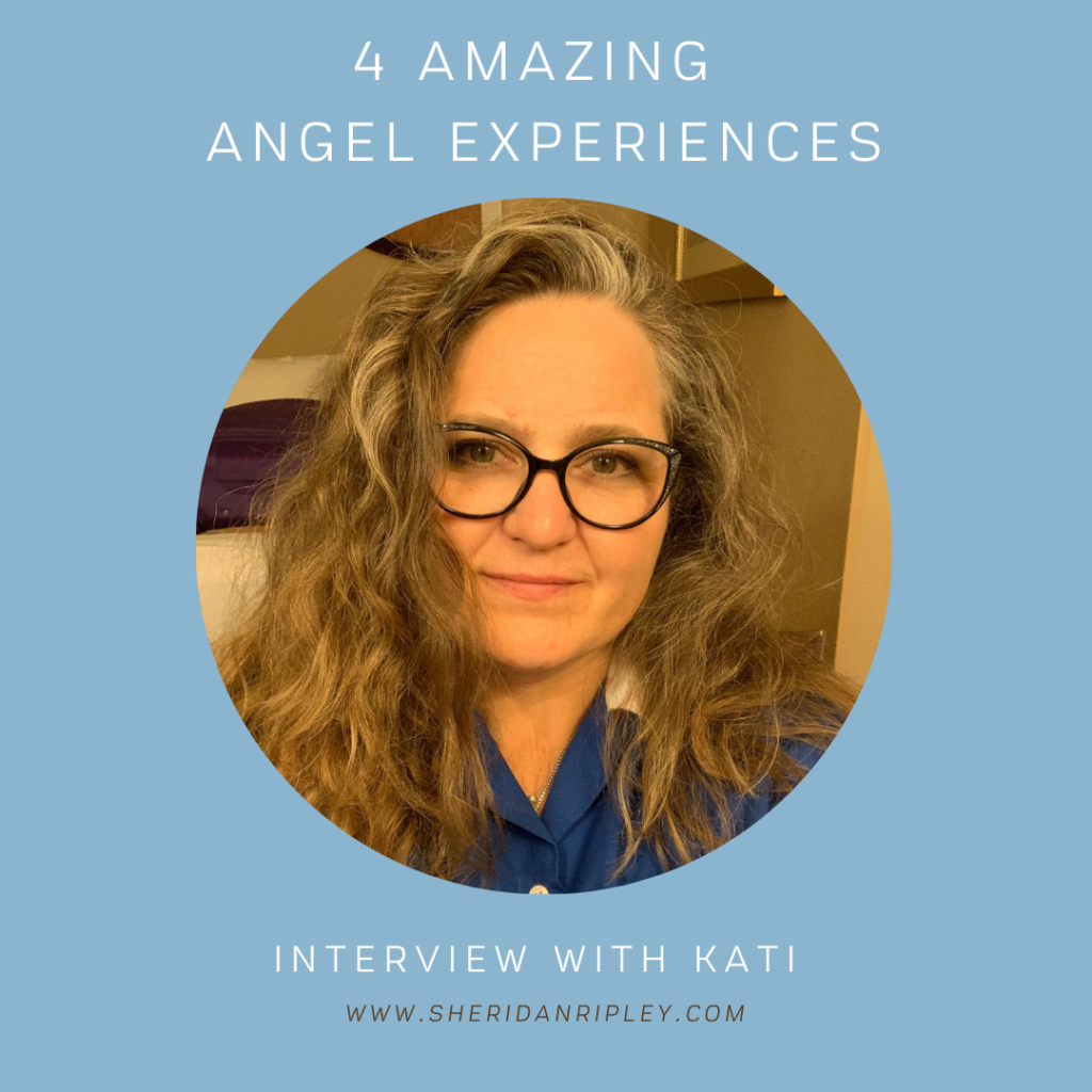 4 Unique Angel Interactions help Kati Through Life Challenges