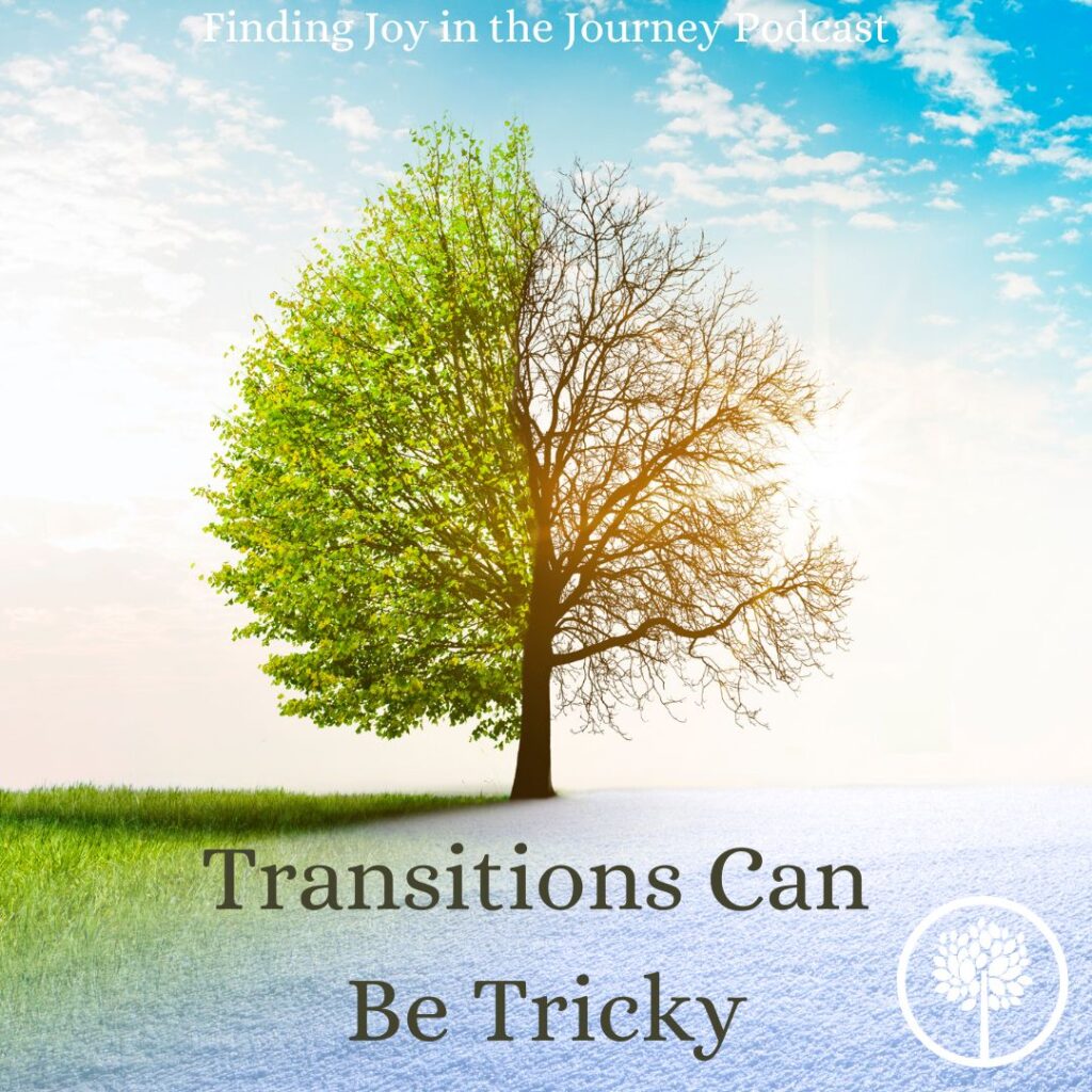 Transitions Can Be Tricky – Even Good Ones!